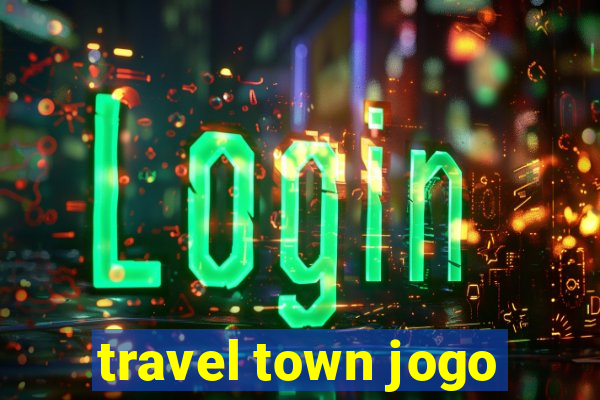 travel town jogo